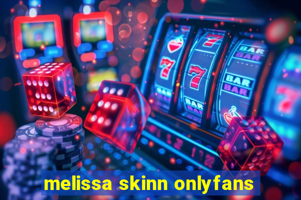 melissa skinn onlyfans